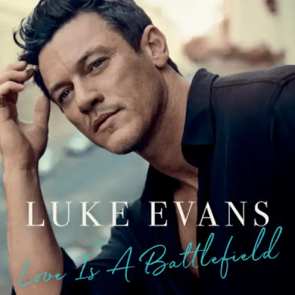 Luke Evans - Love Is a Battlefield